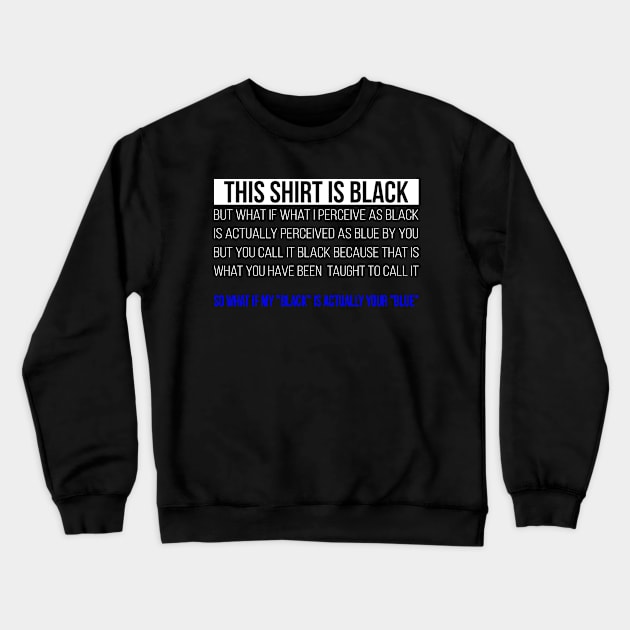 What's black is blue and visa versa Crewneck Sweatshirt by Mandz11